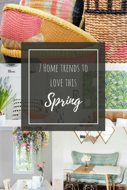 7 Home Trends to Love this Spring
